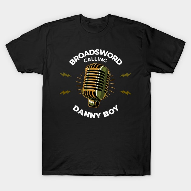 Broadsword Calling Danny Boy T-Shirt by KLANG